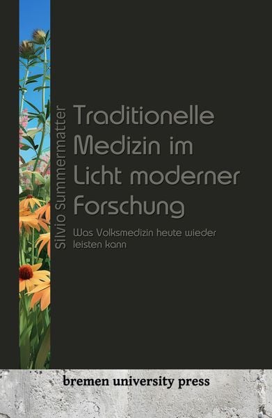Traditionelle Medizin im Licht moderner Forschung, Taschenbuch von Silvio Summermatter, Bremen University Press, 9783911075633