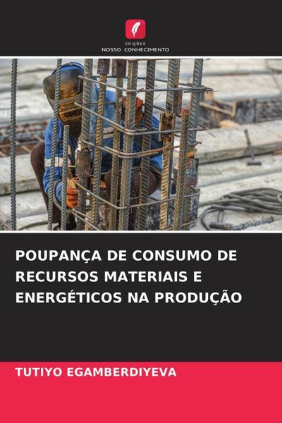 Produktbild: Poupan&ccedil;a De Consumo De Recursos Materiais E Energ&eacute;ticos Na Produ&ccedil;&atilde;o