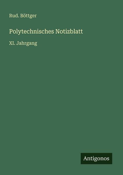 Polytechnisches Notizblatt, Taschenbuch von Rud. Böttger, Antigonos Verlag, 9783563962213