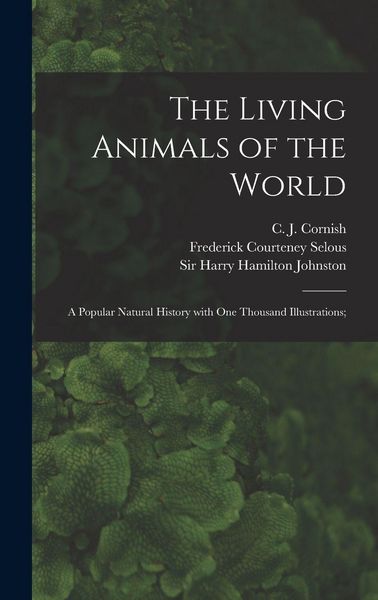 Produktbild: The Living Animals of the World; a Popular Natural History With One Thousand Illustrations;