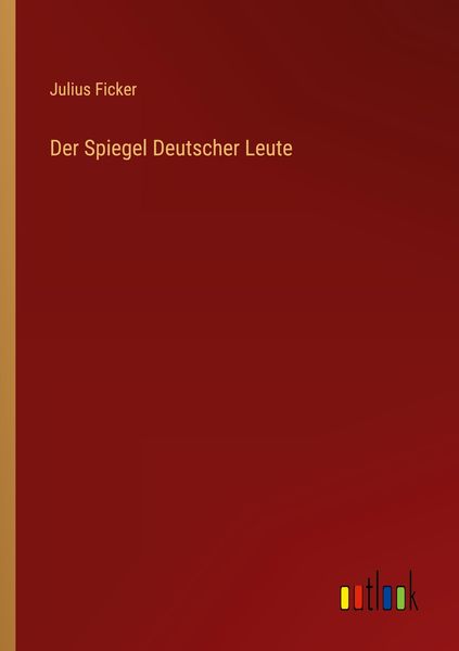 Der Spiegel Deutscher Leute, Taschenbuch von Julius Ficker, Outlook, 9783368218188