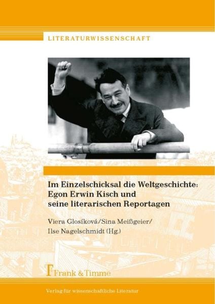 Im Einzelschicksal die Weltgeschichte: Egon Erwin Kisch und seine literarischen Reportagen, Taschenbuch von , Frank & Timme, 9783732902736