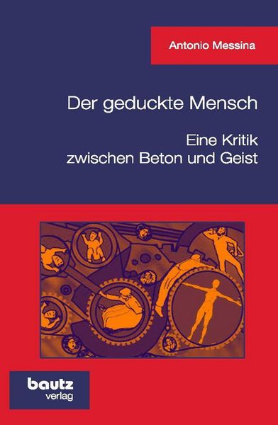 Produktbild: Der geduckte Mensch! Eine Kritik zwischen Beton und Geist