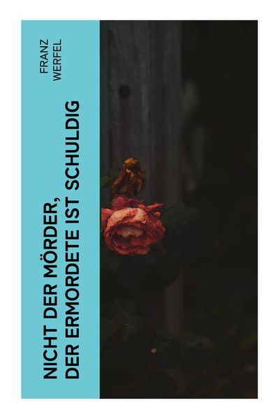 Nicht der Mörder, der Ermordete ist schuldig, Taschenbuch von Franz Werfel, E-artnow, 9788027369393