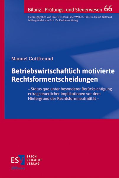 Betriebswirtschaftlich motivierte Rechtsformentscheidungen, Taschenbuch von Manuel Gottfreund, Erich Schmidt Verlag, 978-3-503-23844-6