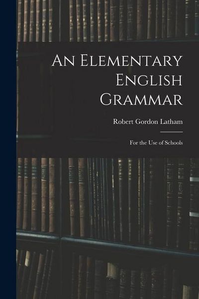 Produktbild: An Elementary English Grammar: For the Use of Schools