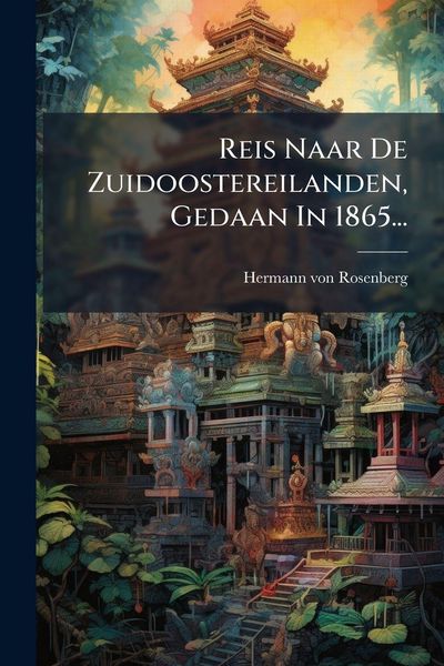 Produktbild: Reis Naar De Zuidoostereilanden, Gedaan In 1865...