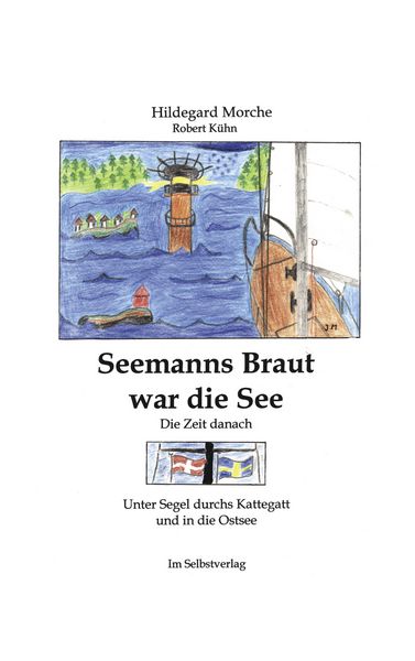 Seemanns Braut war die See, Taschenbuch von Hildegard Morche,Robert Kühn, BoD – Books on Demand, 978-3-89811-290-1