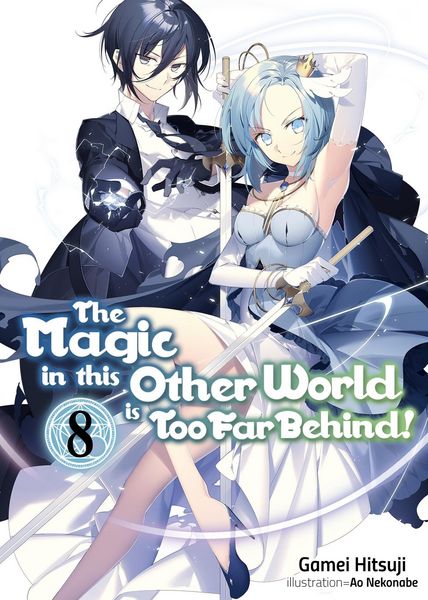 Produktbild: The Magic in This Other World Is Too Far Behind! Volume 8 (Light Novel)