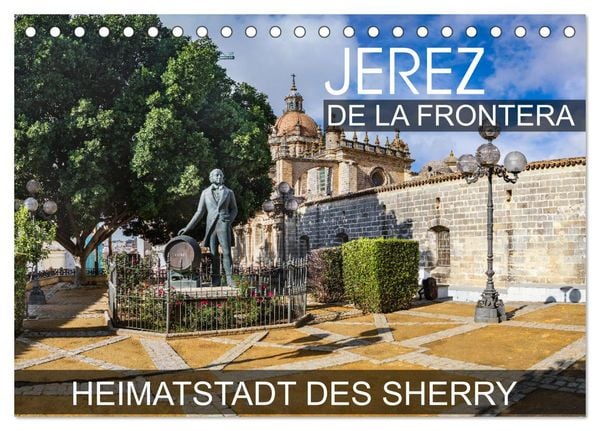 Jerez de la Frontera - Heimatstadt des Sherry (Tischkalender 2026 DIN A5 quer), CALVENDO Monatskalender