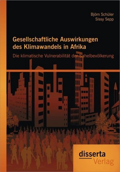 Produktbild: Gesellschaftliche Auswirkungen des Klimawandels in Afrika: Die klimatische Vulnerabilit&auml;t der Sahelbev&ouml;lkerung