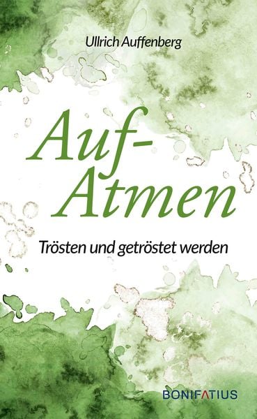 Aufatmen, Gebundene Ausgabe von Ullrich Auffenberg, Bonifatius Verlag, 978-3-9879001-4-3
