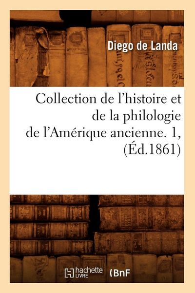 Produktbild: Collection de l'histoire et de la philologie de l'Am&eacute;rique ancienne. 1, (&Eacute;d.1861)