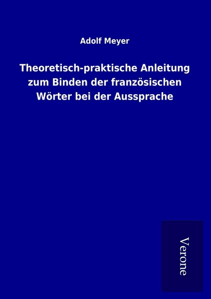 Produktbild: Theoretisch-praktische Anleitung zum Binden der franz&ouml;sischen W&ouml;rter bei der Aussprache