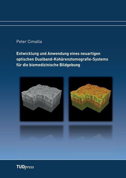 Produktbild: Entwicklung und Anwendung eines neuartigen optischen Dualband-Koh&auml;renztomografie-Systems f&uuml;r die biomedizinische Bildgebung