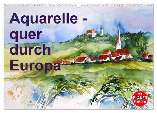 Aquarelle - quer durch Europa (Wandkalender 2026 DIN A3 quer), CALVENDO Monatskalender