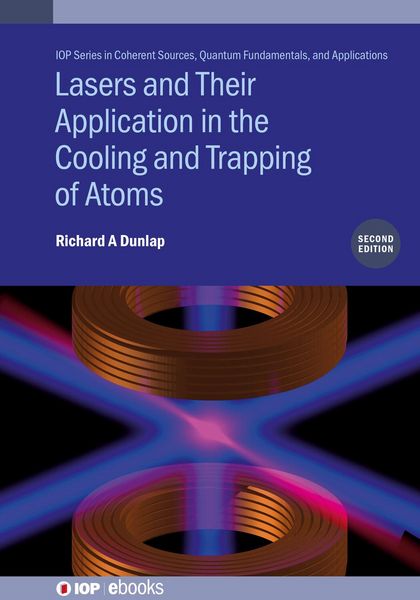 Produktbild: Lasers and Their Application in the Cooling and Trapping of Atoms (Second Edition)