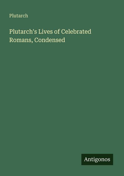 Produktbild: Plutarch's Lives of Celebrated Romans, Condensed