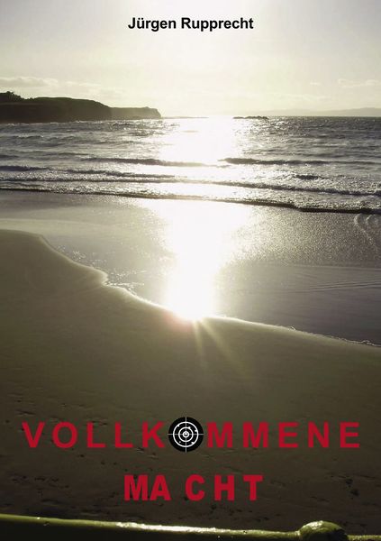 Vollkommene Macht, Taschenbuch von Jürgen Rupprecht, BoD – Books on Demand, 9783839162224
