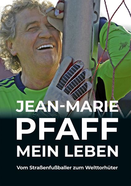 Produktbild: Jean-Marie Pfaff - Mein Leben: Vom Stra&szlig;enfu&szlig;baller zum Welttorh&uuml;ter