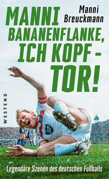 Produktbild: "Manni Bananenflanke, ich Kopf - Tor!"