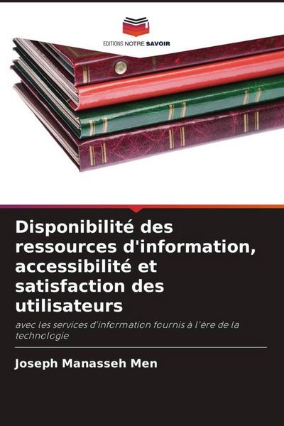 Produktbild: Disponibilit&eacute; des ressources d'information, accessibilit&eacute; et satisfaction des utilisateurs