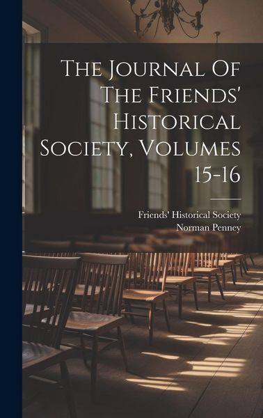 Produktbild: The Journal Of The Friends' Historical Society, Volumes 15-16