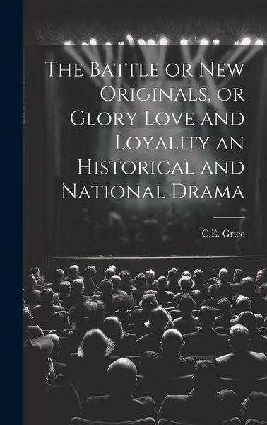 Produktbild: The Battle or New Originals, or Glory Love and Loyality an Historical and National Drama