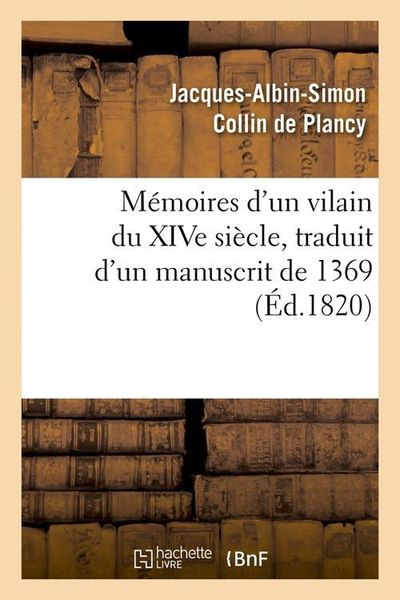 Produktbild: M&eacute;moires d'Un Vilain Du Xive Si&egrave;cle, Traduit d'Un Manuscrit de 1369, (&Eacute;d.1820)
