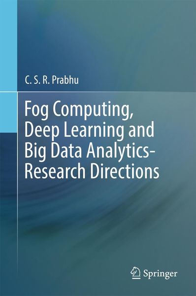 Produktbild: Fog Computing, Deep Learning and Big Data Analytics-Research Directions