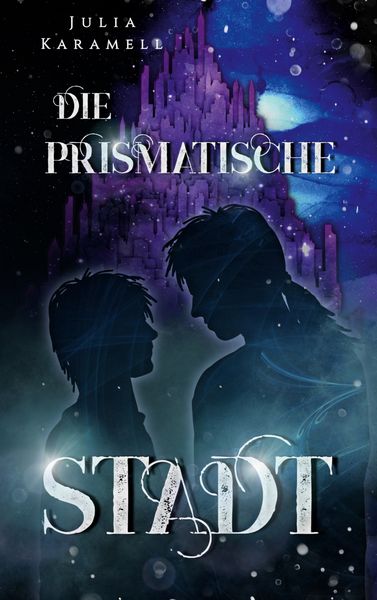 Die prismatische Stadt, Taschenbuch von Julia Karamell, BoD – Books on Demand, 9783734786457