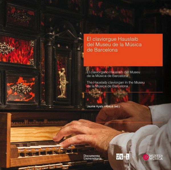 Produktbild: El claviorgue Hauslaib del Museu de la M&uacute;sica de Barcelona - The Hauslaib claviorgan in the Museu de la M&uacute;sica de Barcelona - El clavi&oacute;rgano Hauslaib