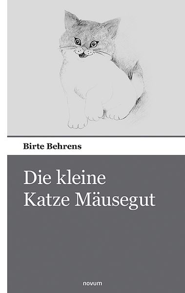 Die kleine Katze Mäusegut, Taschenbuch von Birte Behrens, Novum Verlag, 9783903468306