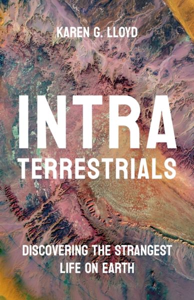 Intraterrestrials, Gebundene Ausgabe von Karen G. Lloyd, Princeton Univers. Press, 978-0-691-23611-7