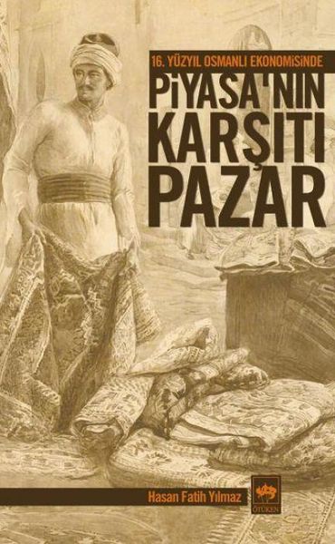 Produktbild: 16. Y&uuml;zyil Osmanli Ekonomisinde Piyasanin Karsiti Pazar