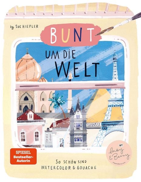 Produktbild: Bunt um die Welt. So sch&ouml;n sind Watercolor und Gouache