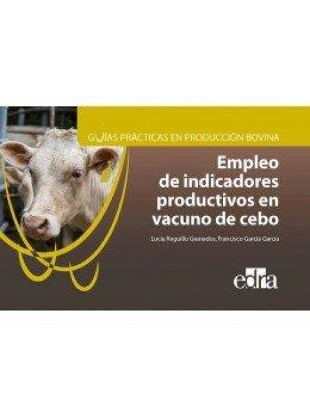 Produktbild: Gu&iacute;as Pr&aacute;cticas En Producci&oacute;n Bovina. Empleo de Indicadores Productivos En Vacuno de Cebo