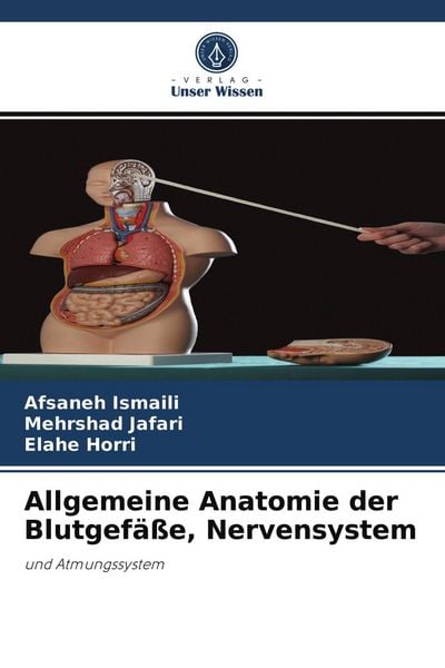 Allgemeine Anatomie der Blutgefäße, Nervensystem, Taschenbuch von Afsaneh Ismaili , Mehrshad Jafari , Elahe Horri, Verlag Unser Wissen, 9786204035291