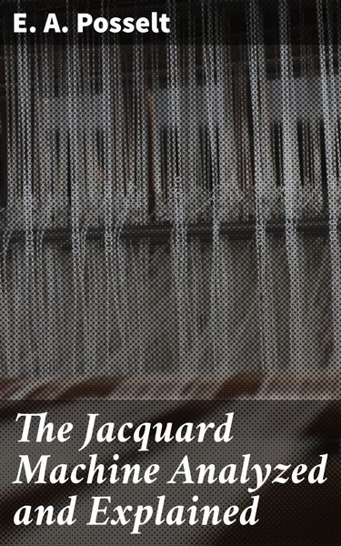 Produktbild: The Jacquard Machine Analyzed and Explained