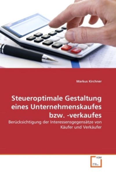 Kirchner, M: Steueroptimale Gestaltung eines Unternehmenskau, Taschenbuch von Markus Kirchner, VDM, 9783639339130