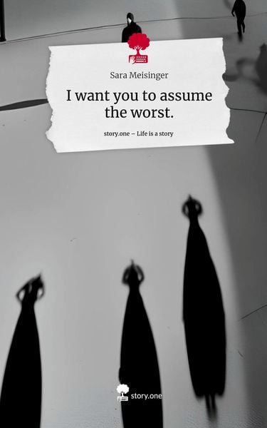 Produktbild: I want you to assume the worst.. Life is a Story - story.one