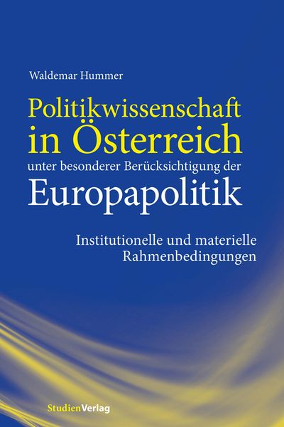 Politikwissenschaft in Österreich unter besonderer Berücksichtigung der Europapolitik