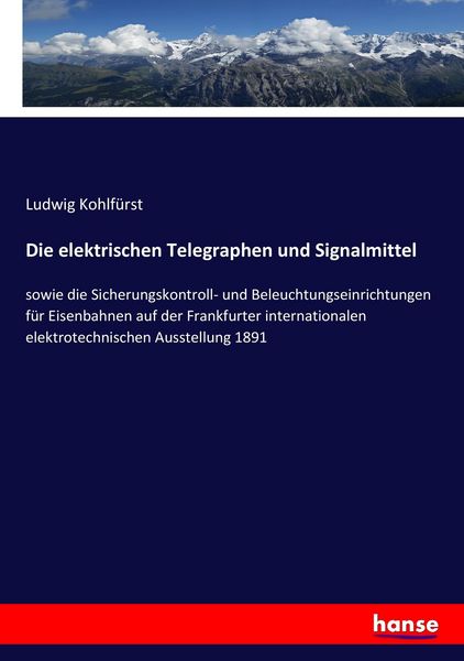 Die elektrischen Telegraphen und Signalmittel, Taschenbuch von Ludwig Kohlfürst, Hansebooks, 9783743437821