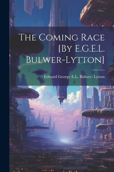 Produktbild: The Coming Race [By E.G.E.L. Bulwer-Lytton]