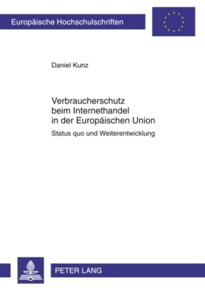 Verbraucherschutz beim Internethandel in der Europäischen Union, Taschenbuch von Daniel Kunz, Peter Lang GmbH, Internationaler Verlag der