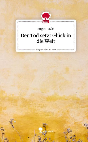 Produktbild: Der Tod setzt Gl&uuml;ck in die Welt. Life is a Story - story.one