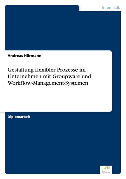 Produktbild: Gestaltung flexibler Prozesse im Unternehmen mit Groupware und Workflow-Management-Systemen