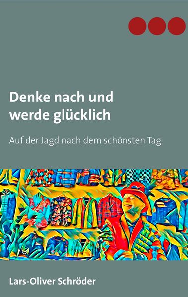 Denke nach und werde glücklich, Taschenbuch von Lars-Oliver Schröder, Twentysix, 9783740753160