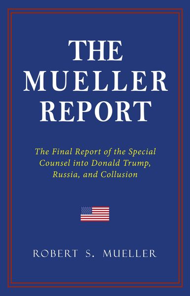 Produktbild: THE MUELLER REPORT: The Full Report on Donald Trump, Collusion, and Russian Interference in the 2016 U.S. Presidential Election
