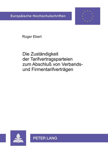 Produktbild: Die Zust&auml;ndigkeit der Tarifvertragsparteien zum Abschlu&szlig; von Verbands- und Firmentarifvertr&auml;gen
